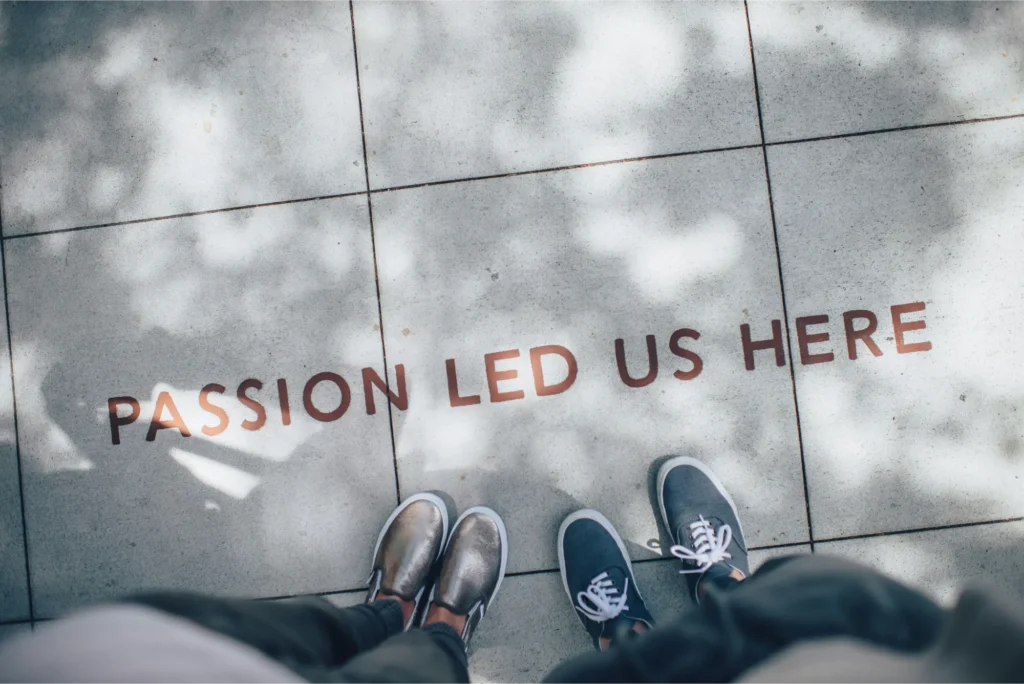 Decorative Image. Passion Led Us Here.